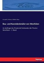 Bau- und Kunstdenkmäler von Westfalen: Im Auftrage des Provinzial-Verbandes der Provinz Westfalen - 1. Band