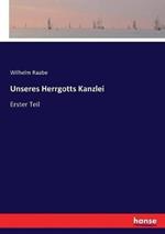 Unseres Herrgotts Kanzlei: Erster Teil