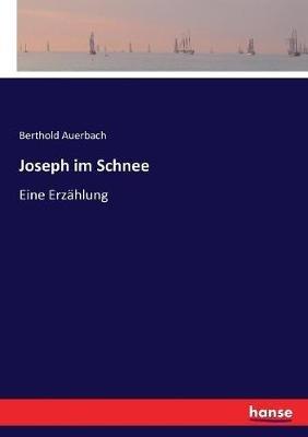 Joseph im Schnee: Eine Erzählung - Berthold Auerbach - cover