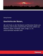 Geschichte der Reisen,: die seit Cook an der Nordwest-und Nordost-Küste von Amerika und in dem nordlichsten Amerika selbst von Meares, Dixon, Portlock, Coxe, Long u. a. m. unternommen worden sind