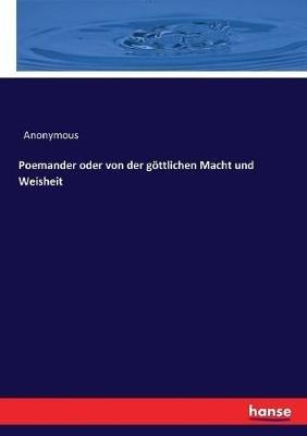 Poemander oder von der goettlichen Macht und Weisheit - Anonymous - cover
