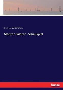 Libro in inglese Meister Baldzer - Schauspiel  - Ernst Von Wildenbruch