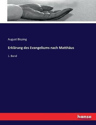 Erklarung des Evangeliums nach Matthaus: 1. Band - August Bisping - cover