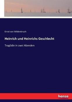 Libro in inglese Heinrich und Heinrichs Geschlecht: Tragoedie in zwei Abenden 