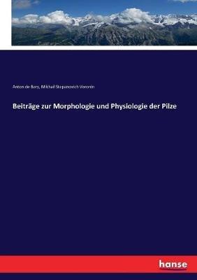 Beiträge zur Morphologie und Physiologie der Pilze - Anton De Bary,Mikhail Stepanovich Voronin - cover
