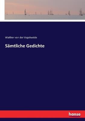 Sämtliche Gedichte - Walther Von Der Vogelweide - cover
