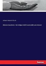 Biblische Geschichte - Der heiligen Schrift nacherzählt und erläutert