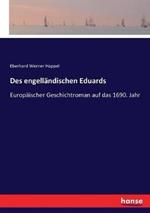 Des engelländischen Eduards: Europäischer Geschichtroman auf das 1690. Jahr