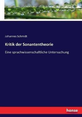 Kritik der Sonantentheorie: Eine sprachwissenschaftliche Untersuchung - Johannes Schmidt - cover