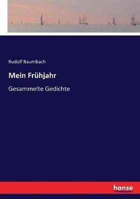 Mein Frühjahr: Gesammelte Gedichte - Rudolf Baumbach - cover