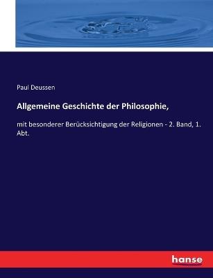 Allgemeine Geschichte der Philosophie,: mit besonderer Berücksichtigung der Religionen - 2. Band, 1. Abt. - Paul Deussen - cover