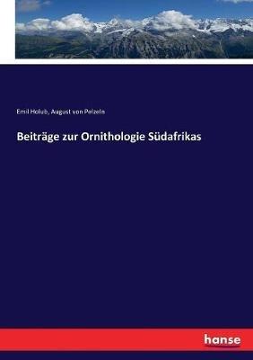 Beitrage zur Ornithologie Sudafrikas - Emil Holub,August Von Pelzeln - cover