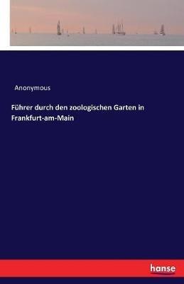 Fuhrer durch den zoologischen Garten in Frankfurt-am-Main - Anonymous - cover