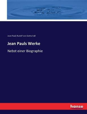 Jean Pauls Werke: Nebst einer Biographie - Jean Paul,Rudolf Von Gottschall - cover