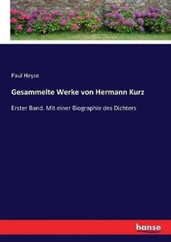 Libro in inglese Gesammelte Werke von Hermann Kurz: Erster Band. Mit einer Biographie des Dichters  - Paul Heyse