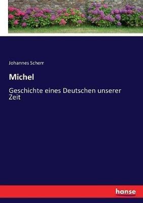 Michel: Geschichte eines Deutschen unserer Zeit - Johannes Scherr - cover