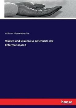 Libro in inglese Studien und Skizzen zur Geschichte der Reformationszeit  - Wilhelm Maurenbrecher