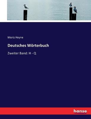 Deutsches Woerterbuch: Zweiter Band: H - Q - Moriz Heyne - cover