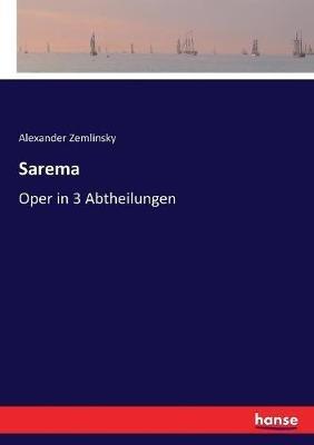 Sarema: Oper in 3 Abtheilungen - Alexander Zemlinsky - cover