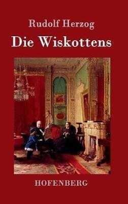 Die Wiskottens: Roman - Rudolf Herzog - cover