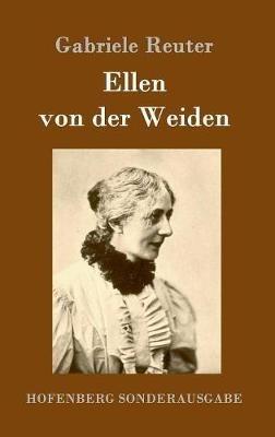 Ellen von der Weiden: Roman - Gabriele Reuter - cover