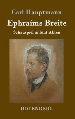 Ephraims Breite: Schauspiel in fünf Akten - Carl Hauptmann - cover