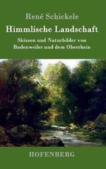 Himmlische Landschaft: Skizzen und Naturbilder von Badenweiler und dem Oberrhein