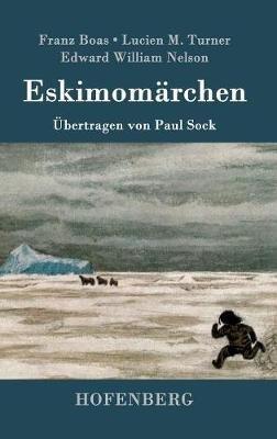 Eskimomärchen - Franz Boas,Edward William Nelson,Lucien M Turner - cover