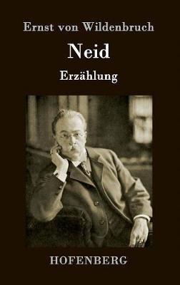 Neid: Erzählung - Ernst Von Wildenbruch - cover