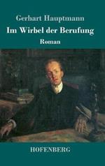 Im Wirbel der Berufung: Roman