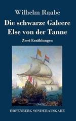 Die schwarze Galeere / Else von der Tanne: Zwei Erzählungen