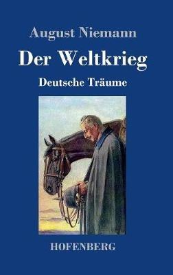 Der Weltkrieg: Deutsche Träume - August Niemann - cover