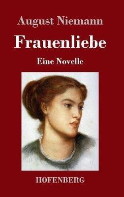 Frauenliebe: Eine Novelle - August Niemann - cover