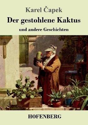 Der gestohlene Kaktus und andere Geschichten - Karel Capek - cover