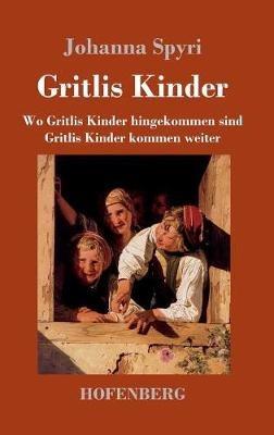 Gritlis Kinder: Wo Gritlis Kinder hingekommen sind / Gritlis Kinder kommen weiter - Johanna Spyri - cover
