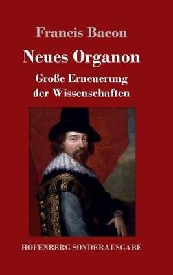 Neues Organon: Große Erneuerung der Wissenschaften - Francis Bacon - cover