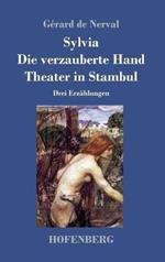 Sylvia / Die verzauberte Hand / Theater in Stambul: Drei Erzählungen