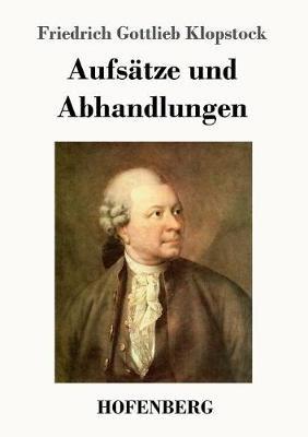 Aufsatze und Abhandlungen - Friedrich Gottlieb Klopstock - cover