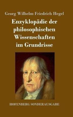 Enzyklopädie der philosophischen Wissenschaften im Grundrisse - Georg Wilhelm Friedrich Hegel - cover