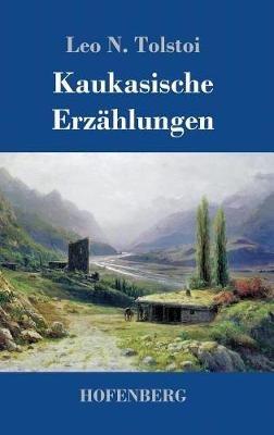 Kaukasische Erzählungen - Leo N Tolstoi - cover