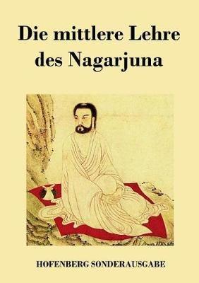 Die mittlere Lehre des Nagarjuna - Nagarjuna - cover