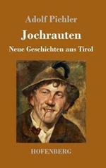Jochrauten: Neue Geschichten aus Tirol