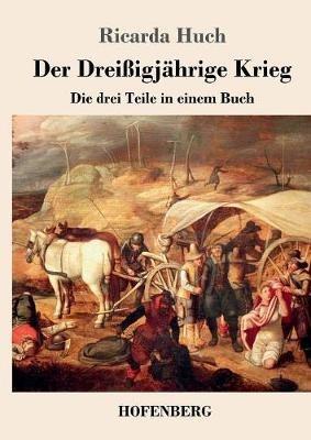 Der Dreißigjährige Krieg: Die drei Teile in einem Buch - Ricarda Huch - cover