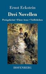 Drei Novellen: Preisgekrönt / Fürst Arno / Vielliebchen