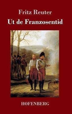 Ut de Franzosentid - Fritz Reuter - cover