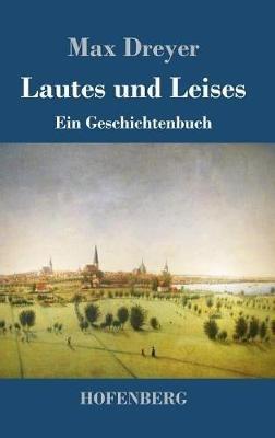 Lautes und Leises: Ein Geschichtenbuch - Max Dreyer - cover