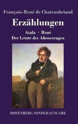 Erzählungen: Atala / René / Der Letzte der Abenceragen - François-René de Chateaubriand - cover