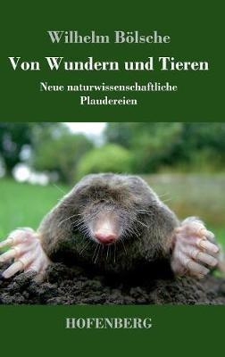 Von Wundern und Tieren: Neue naturwissenschaftliche Plaudereien - Wilhelm Bölsche - cover