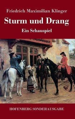 Sturm und Drang: Ein Schauspiel - Friedrich Maximilian Klinger - cover