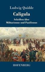 Caligula: Schriften über Militarismus und Pazifismus